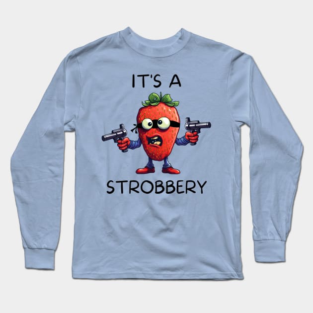 It's A Stobbery Long Sleeve T-Shirt by Dream Station